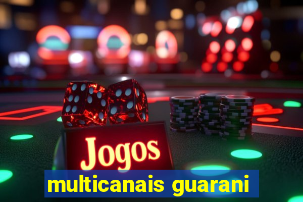 multicanais guarani